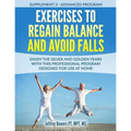 Exercises to regain balance and avoid falls: Enjoy the silver and golden years with this professional program designed for use at home
