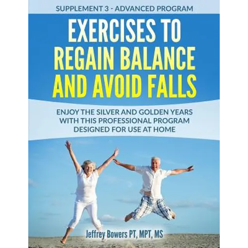 Exercises to regain balance and avoid falls: Enjoy the silver and golden years with this professional program designed for use at home