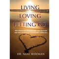 Living, Loving, Letting Go: Why People Get Together And Stay Together And Why Sometimes It Just Doesn't Work Out