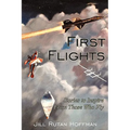 First Flights: Stories to Inspire From Those Who Fly