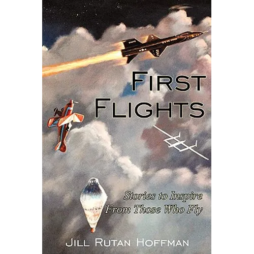 First Flights: Stories to Inspire From Those Who Fly