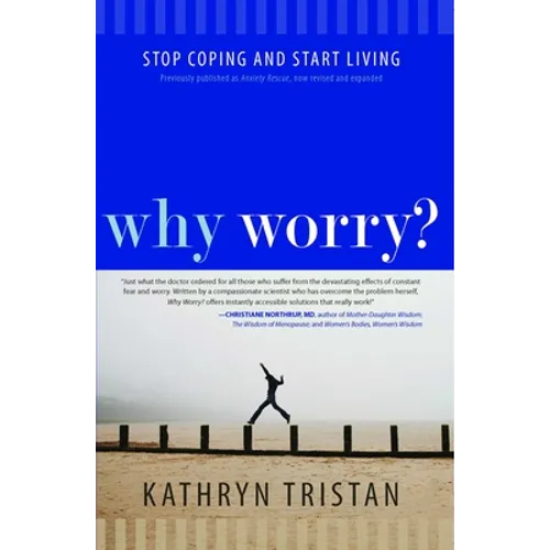 Why Worry?: Stop Coping and Start Living