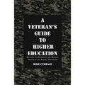 A Veteran's Guide to Higher Education: Surviving the Transition from Military Service to the Academic Environment