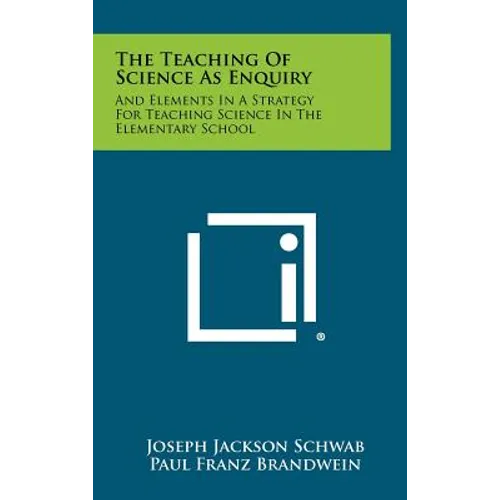 The Teaching Of Science As Enquiry: And Elements In A Strategy For Teaching Science In The Elementary School