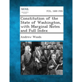 Constitution of the State of Washington, with Marginal Notes and Full Index