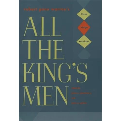 Robert Penn Warren's "All the King's Men": Three Stage Versions
