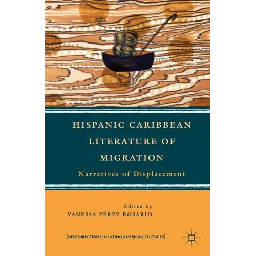 Hispanic Caribbean Literature of Migration: Narratives of Displacement