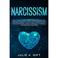 Narcissism: How to cure yourself after a covert emotional and narcissistic abuse if you are a highly sensitive empath. Escape from