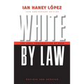 White by Law 10th Anniversary Edition: The Legal Construction of Race