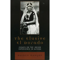 The Elusive El Dorado: Essays on the Indian Experience in Guyana