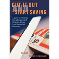 Cut it Out and Start Saving: A Guide to Effectively Using Coupons and Obtaining Money from Unexpected Resources