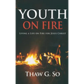 Youth on Fire: Living a Life on Fire for Jesus Christ