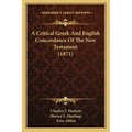 A Critical Greek And English Concordance Of The New Testament (1871)