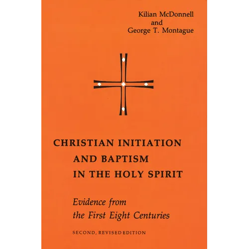 Christian Initiation and Baptism in the Holy Spirit: Evidence from the First Eight Centuries