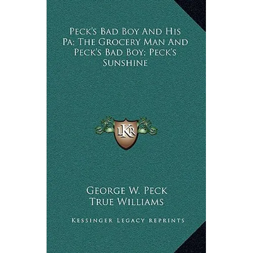 Peck's Bad Boy And His Pa; The Grocery Man And Peck's Bad Boy; Peck's Sunshine