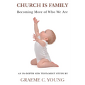 Church is Family: Becoming More of Who We Are