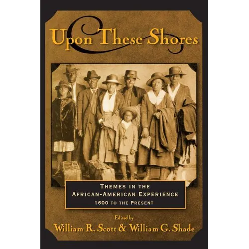 Upon these Shores: Themes in the African-American Experience 1600 to the Present