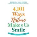 4,101 Ways Nature Makes Us Smile: A Guide to Finding Happiness in the Outdoors
