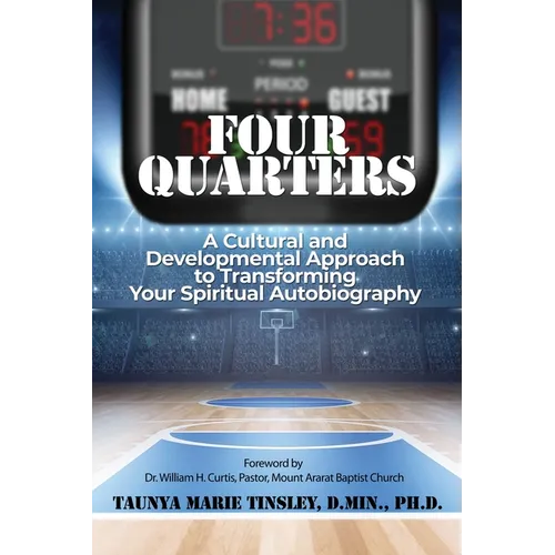 Four Quarters: A Cultural and Developmental Approach to Transforming Your Spiritual Autobiography