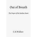 Out of Breath: The Prayer of the Restless Heart