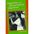 Indigeneity in the Mexican Cultural Imagination: Thresholds of Belonging