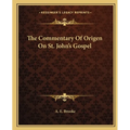 The Commentary Of Origen On St. John's Gospel