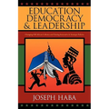 Education, Democracy & Leadership: Changing Old African Cultures and Timing Innovative & Strategic Policies