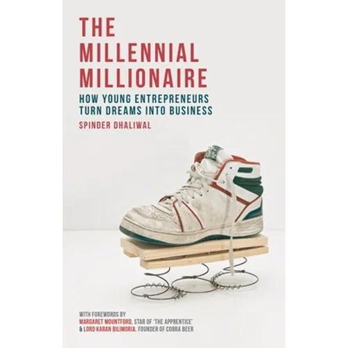 The Millennial Millionaire: How Young Entrepreneurs Turn Dreams Into Business