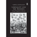 Liminality and the Modern: Living Through the In-Between