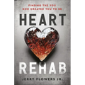 Heart Rehab: Finding the You God Created You to Be