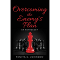 Overcoming the Enemy's Plan: An Anthology