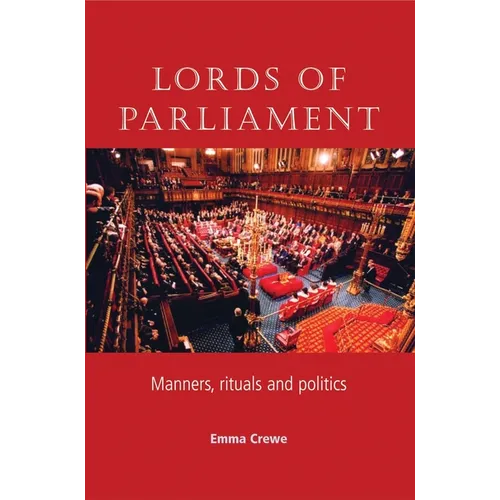 Lords of Parliament: Manners, Rituals and Politics