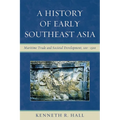 History of Early Southeast Asia: Maritime Trade and Societal Development, 100-1500