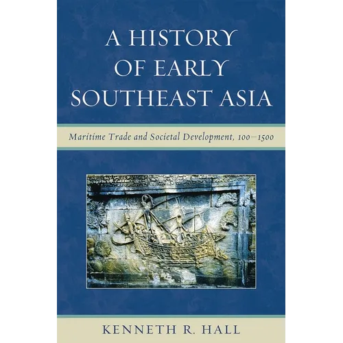 History of Early Southeast Asia: Maritime Trade and Societal Development, 100-1500