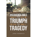 Discovered Tools to Triumph in Tragedy