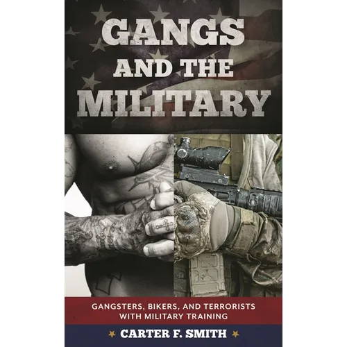 Gangs and the Military: Gangsters, Bikers, and Terrorists with Military Training