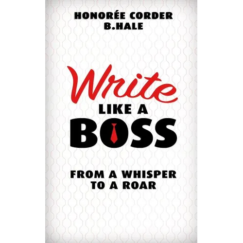 Write Like a Boss: From a Whisper to a Roar