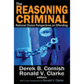 The Reasoning Criminal: Rational Choice Perspectives on Offending