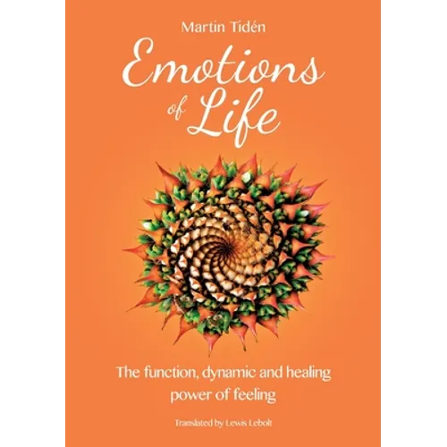 Emotions of life: The function, dynamic and healing power of feeling