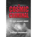 The Cosmic Criminal: The Case Against Grace