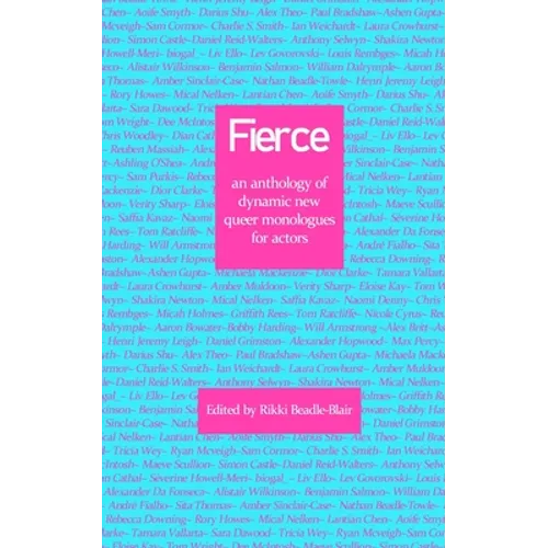 Fierce: an anthology of dynamic new queer monologues for actors
