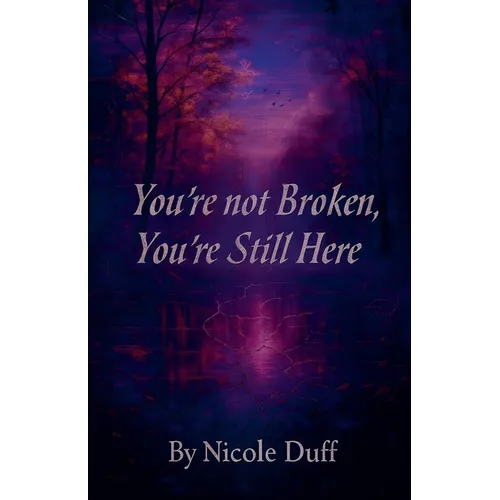 You're Not Broken, You're Still Here.