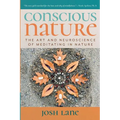 Conscious Nature: The Art and Neuroscience of Meditating In Nature