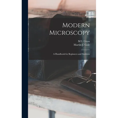 Modern Microscopy: A Handbook for Beginners and Students