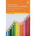 The School Psychology Internship: A Guide for Interns and Supervisors