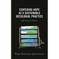 Centering Hope as a Sustainable Decolonial Practice: Esperanza En Práctica