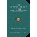 The Work Of The Holy Spirit: Viewed Experimentally And Practically (1857)