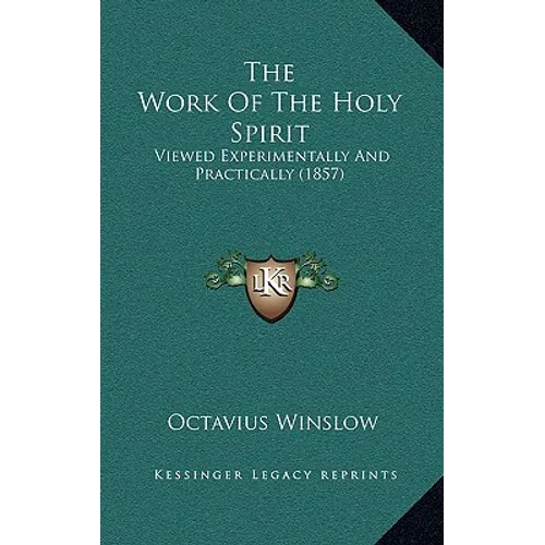 The Work Of The Holy Spirit: Viewed Experimentally And Practically (1857)