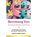 Becoming You: How Women Reclaim Their Power