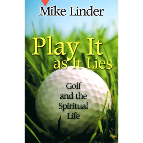 Play It as It Lies: Golf and the Spiritual Life